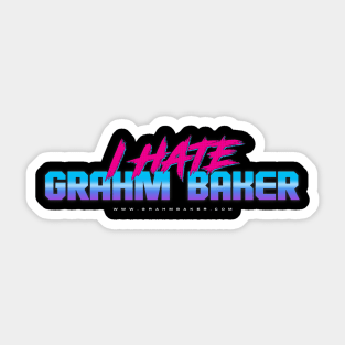 I HATE GRAHM BAKER - 80's Style Sticker